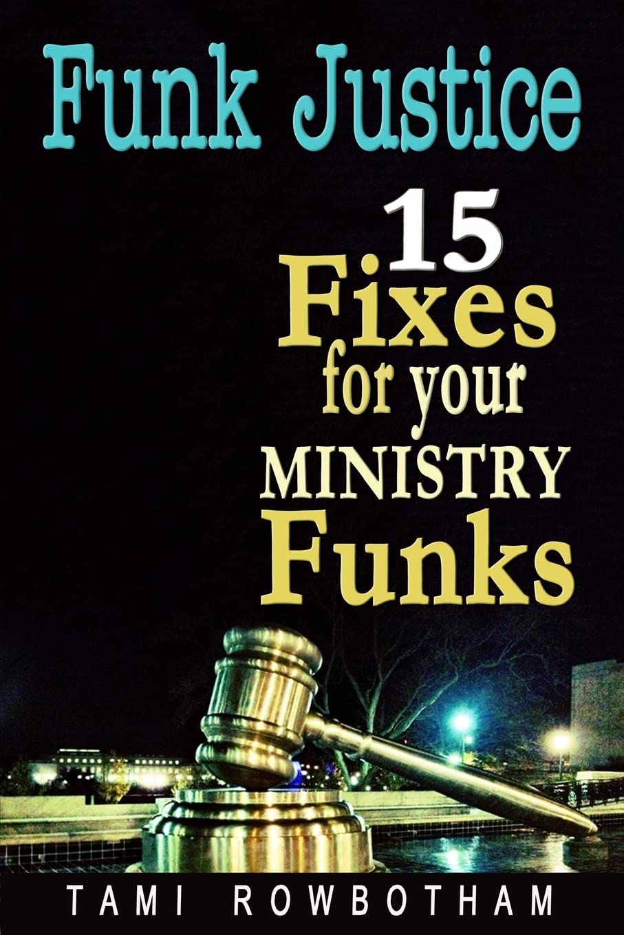 Funk Justice: 15 Fixes For Your Ministry Funks Guidebook