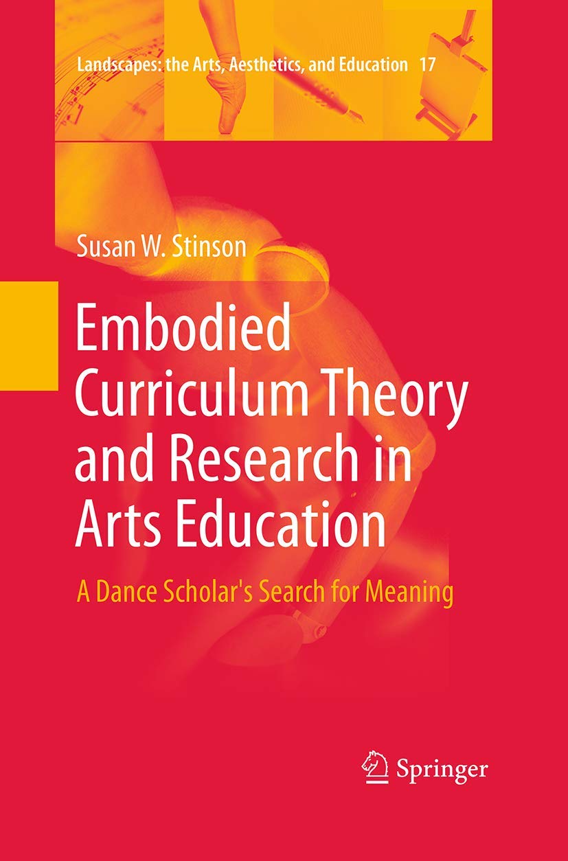 Embodied Curriculum Theory and Research in Arts Education Insights