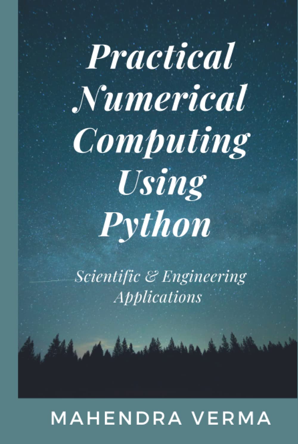 Practical Numerical Computing Using Python for Science & Engineering