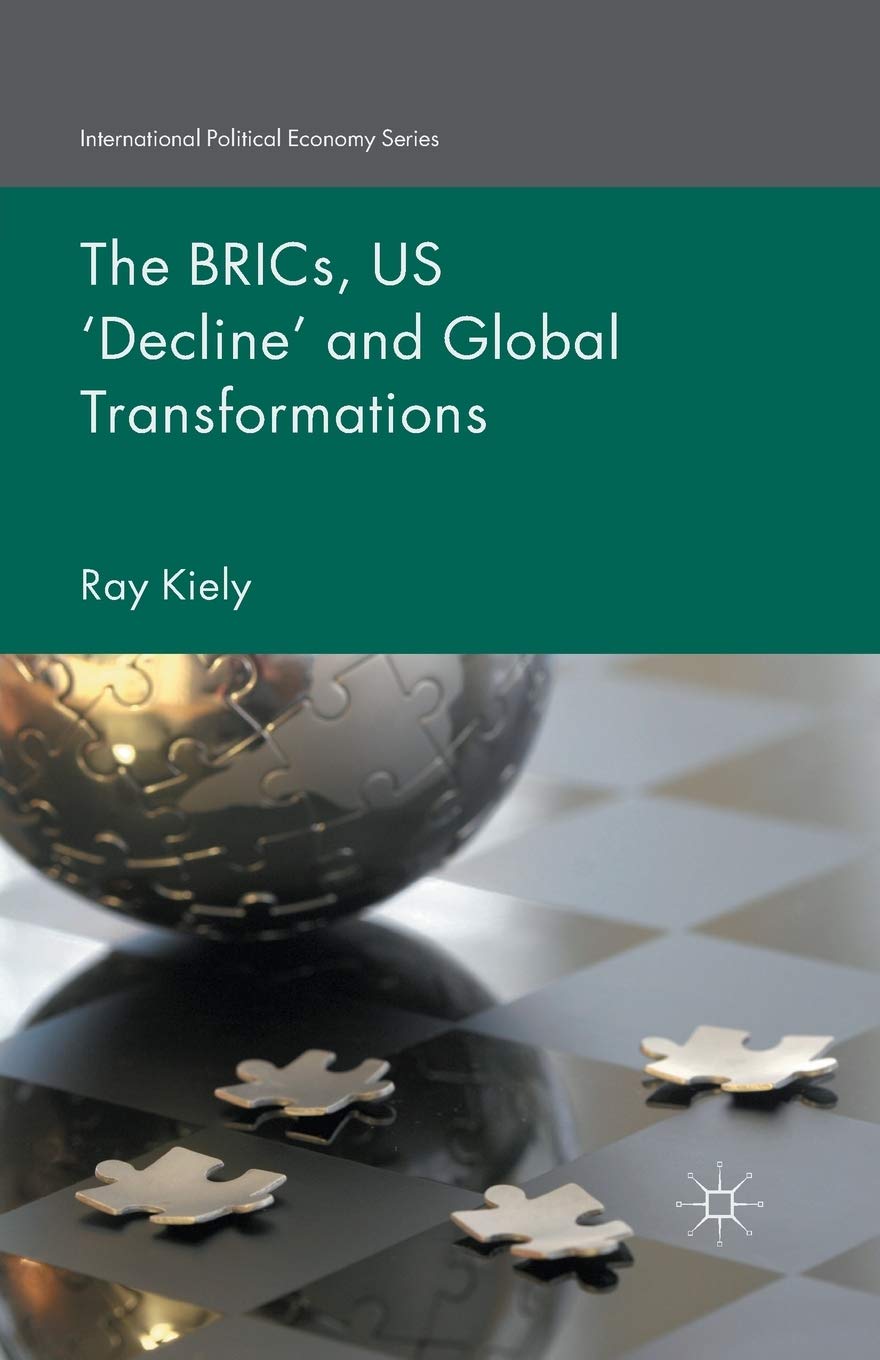 The BRICs, US Decline and Global Transformations Review