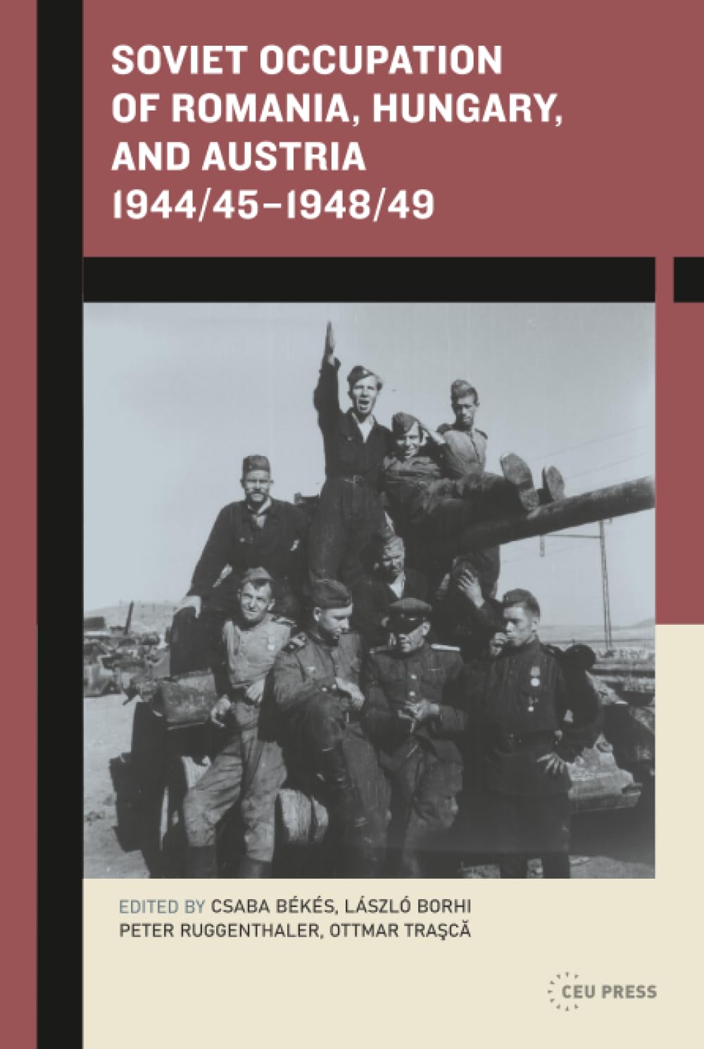 Soviet Occupation of Romania, Hungary, Austria 1944-1949 Analysis