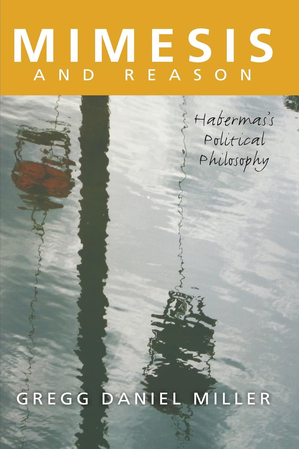 Mimesis and Reason: Habermas's Political Philosophy Review