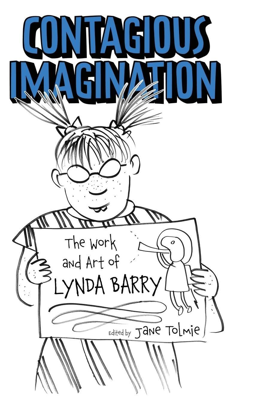 Contagious Imagination: The Work and Art of Lynda Barry Explored