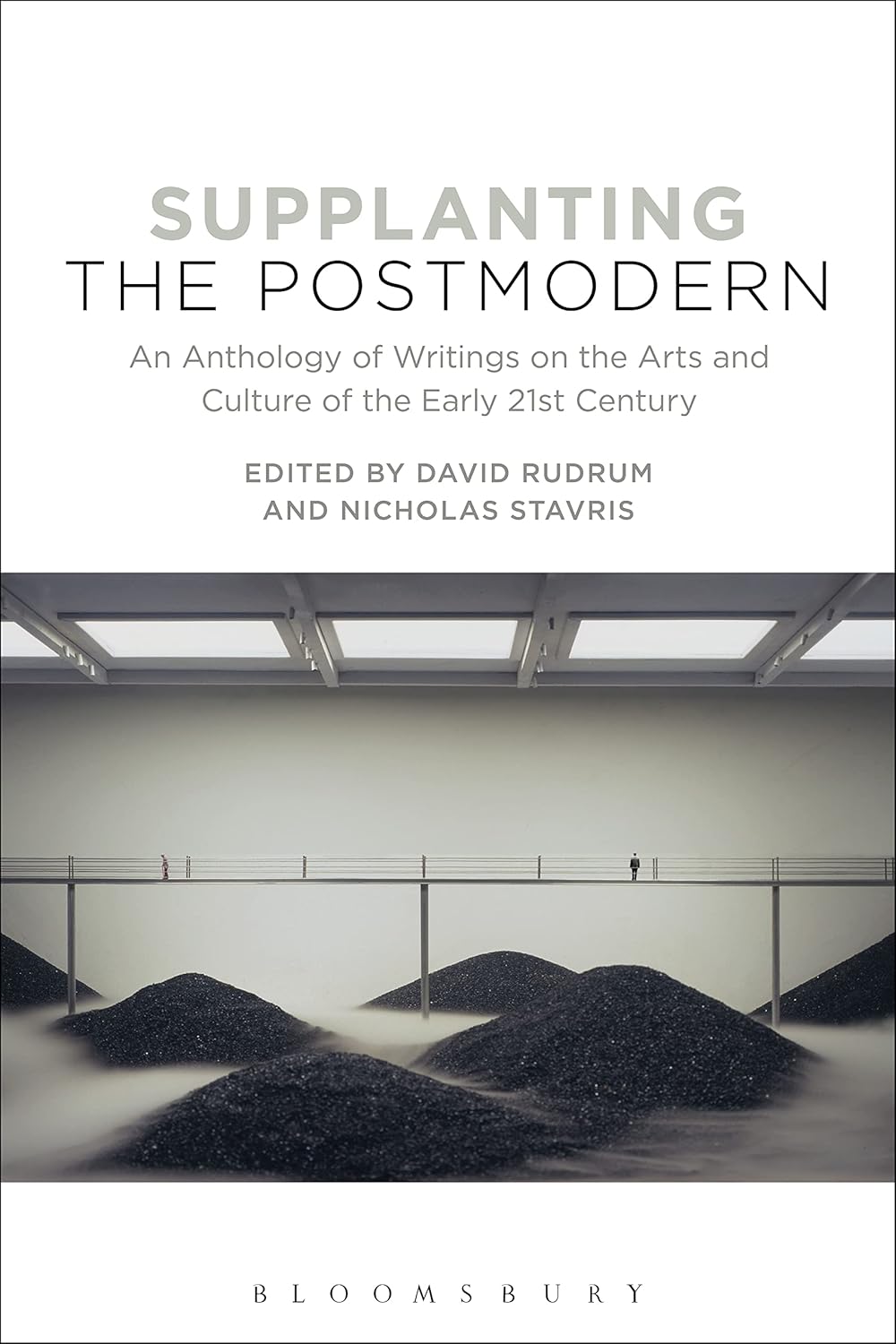 Supplanting the Postmodern: An Anthology of Early 21st Century Arts