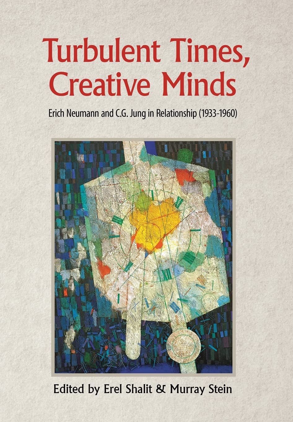 Turbulent Times, Creative Minds: Erich Neumann and C.G. Jung