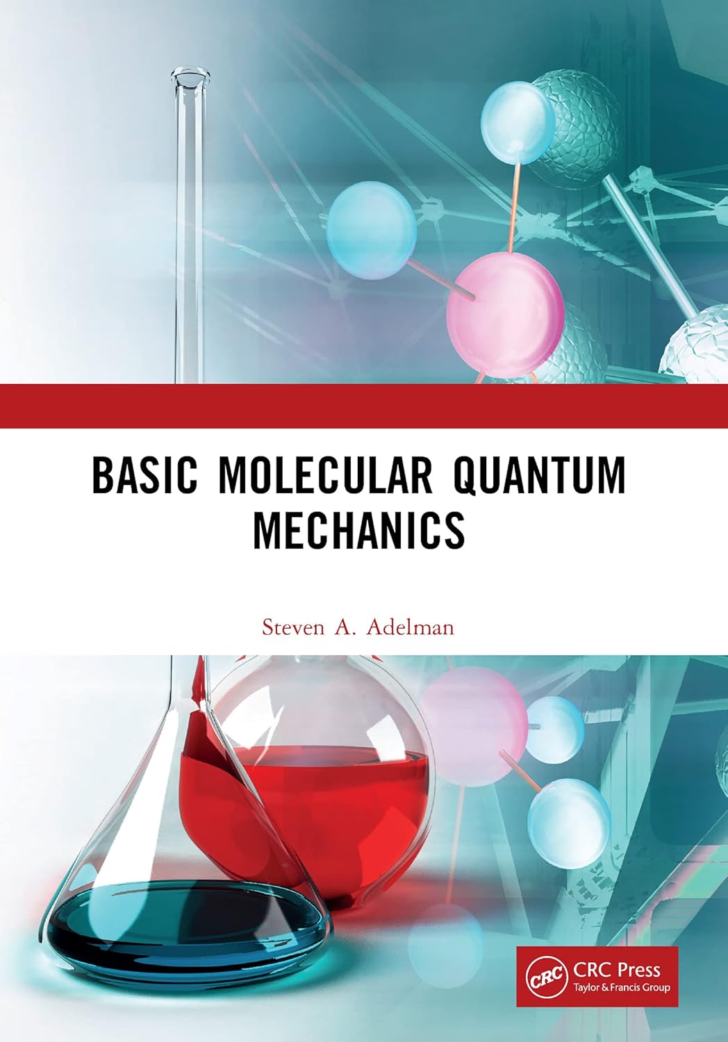 Basic Molecular Quantum Mechanics: A Comprehensive Guide