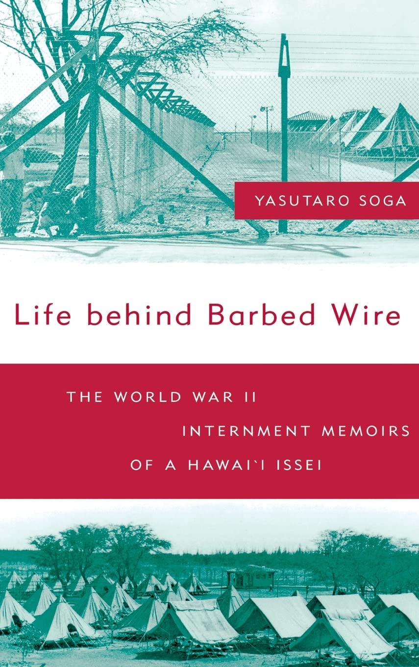 Life Behind Barbed Wire: WWII Internment Memoirs of Hawaii Issei