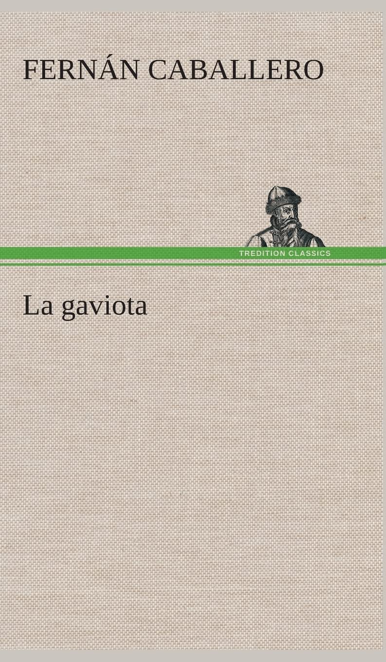 La gaviota Spanish Edition by Fernan Caballero - A Timeless Classic