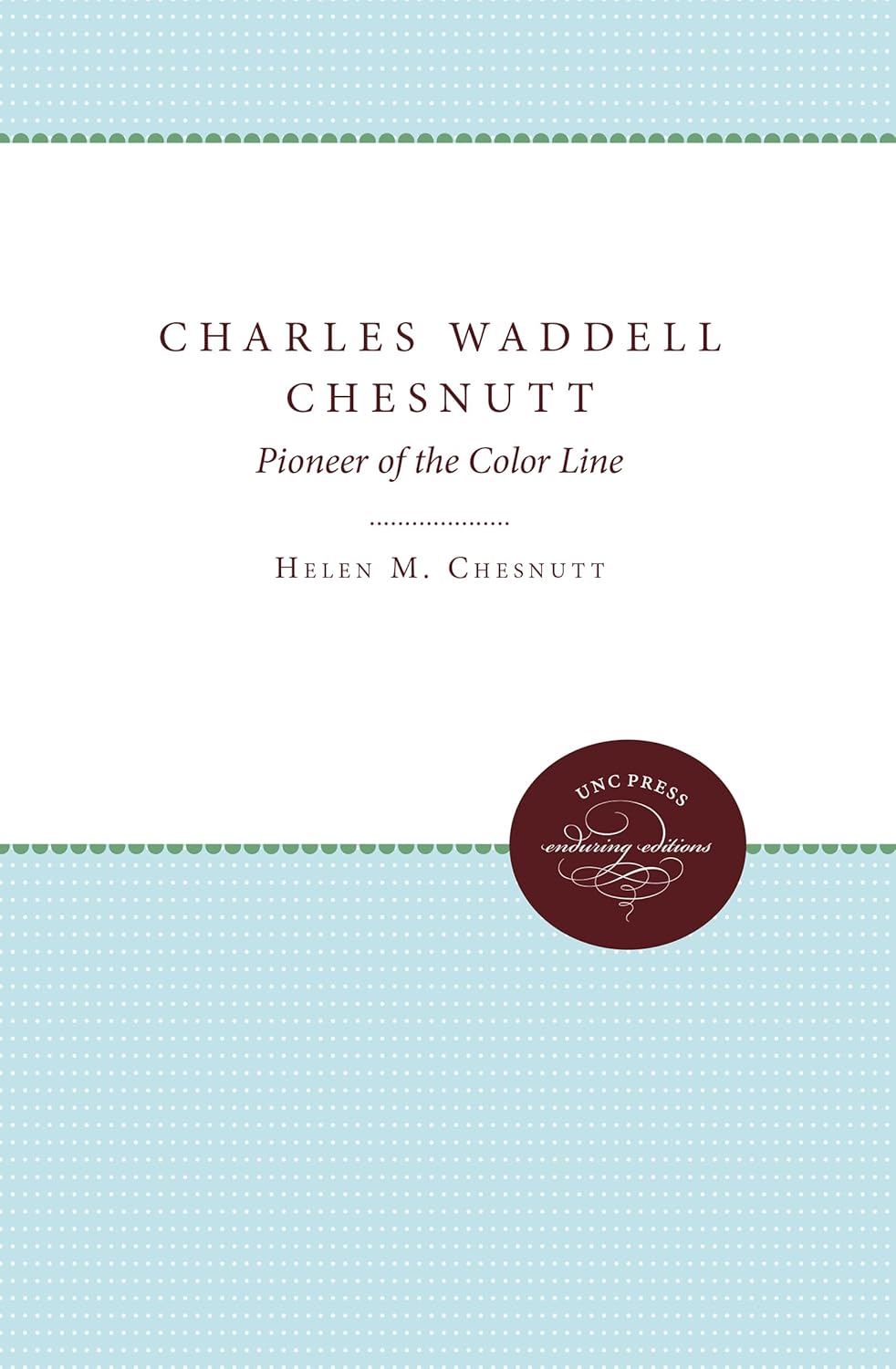 Charles Waddell Chesnutt: Pioneer of the Color Line Review