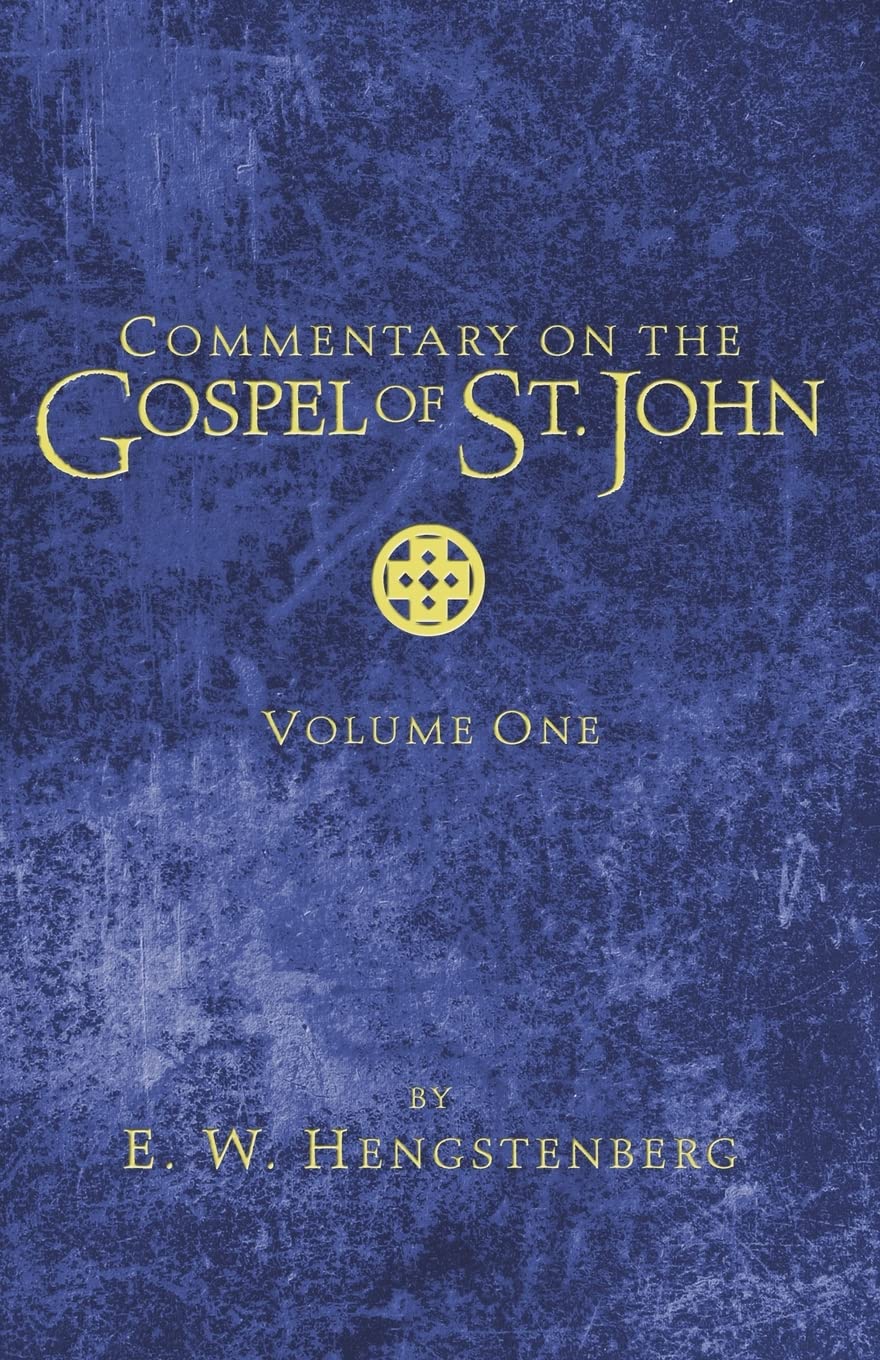 Commentary on the Gospel of St. John, Volume 1 by E. W. Hengstenberg