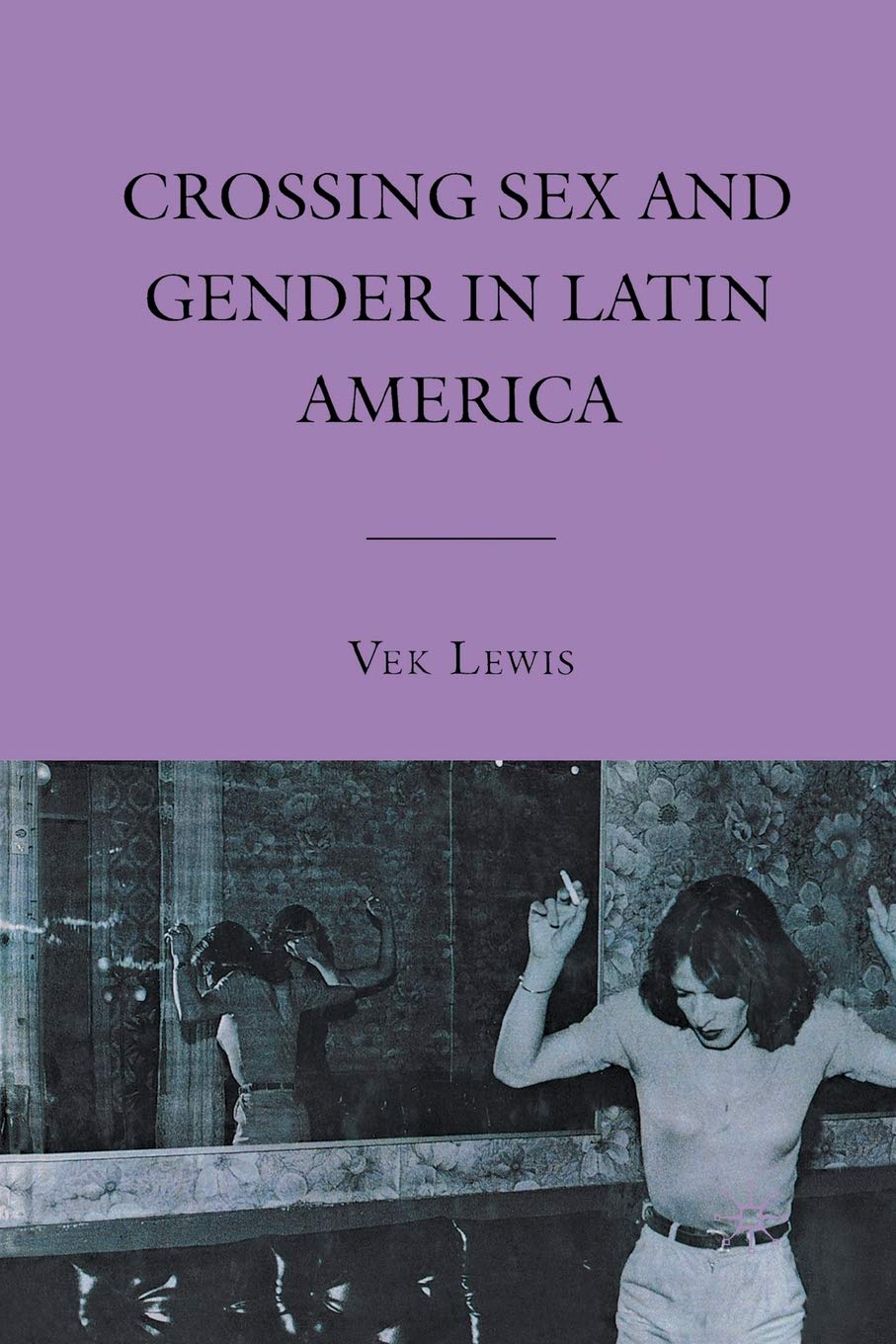 Crossing Sex and Gender in Latin America: A Comprehensive Study
