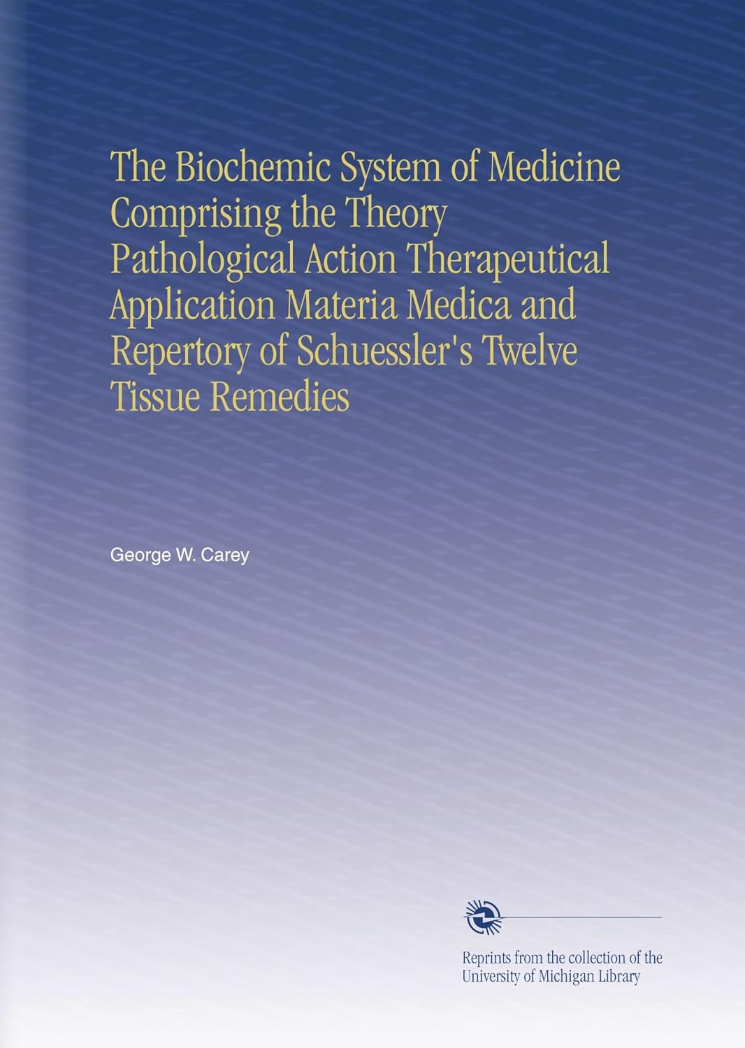 The Biochemic System of Medicine by George W. Carey Review