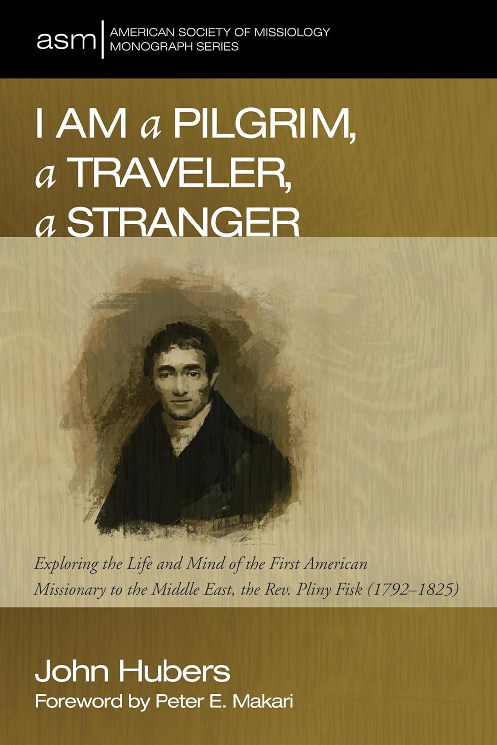 I Am a Pilgrim: The Life of Rev. Pliny Fisk, First Missionary