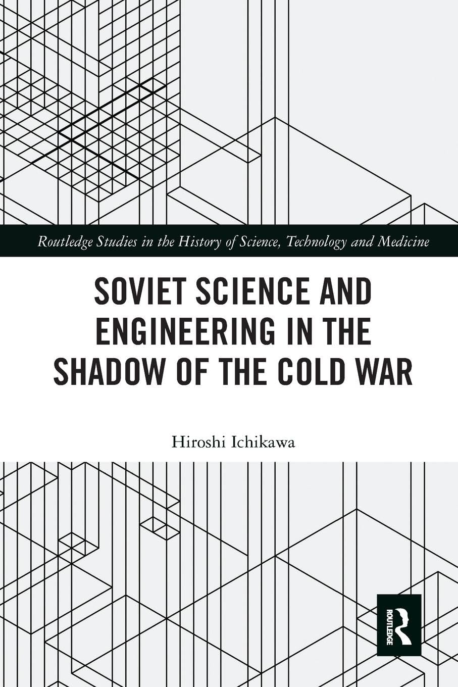 Soviet Science and Engineering in the Shadow of the Cold War Review