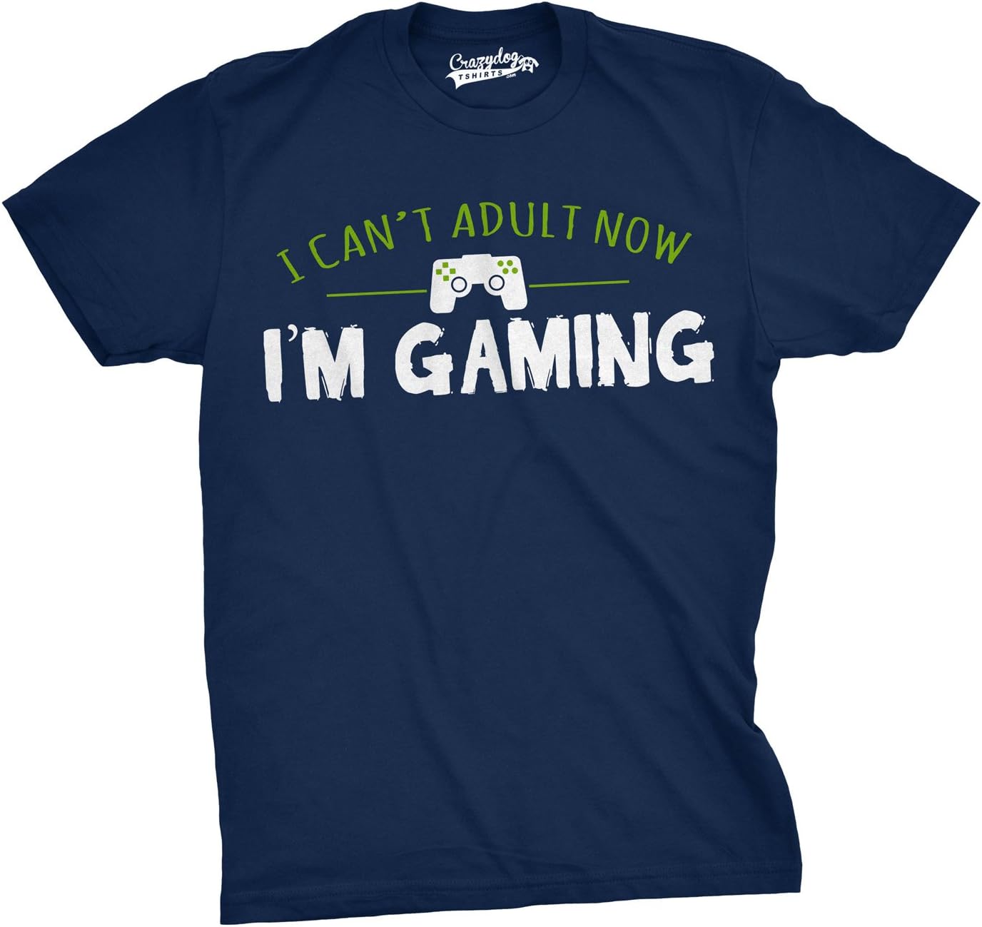 I Can't Adult Gaming Tee | Crazy Dog T-Shirts