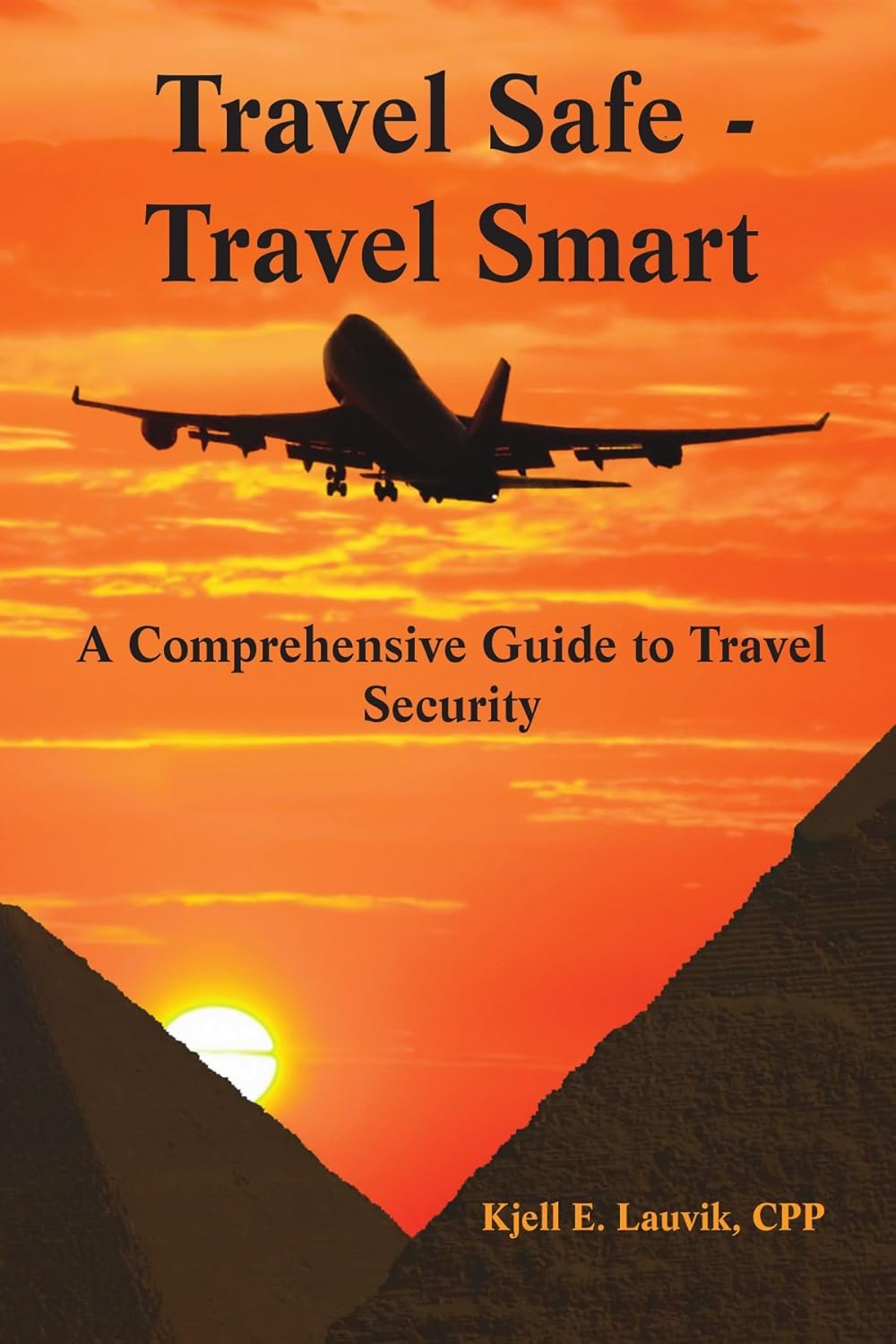 Travel Safe - Travel Smart: Essential Guide to Travel Security