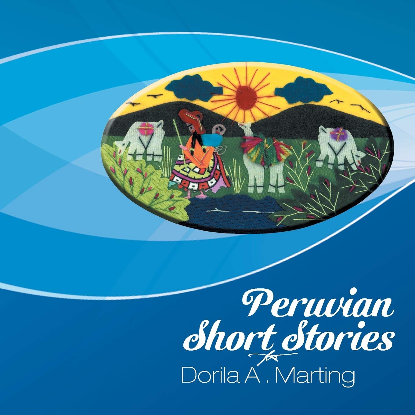 Peruvian Short Stories Collection by Dorila A. Marting Review