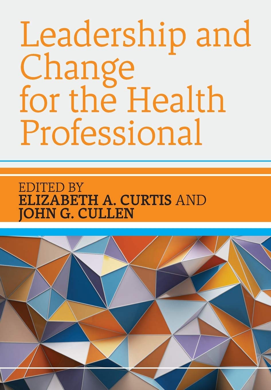 Leadership and Change for Health Professionals: Essential Insights