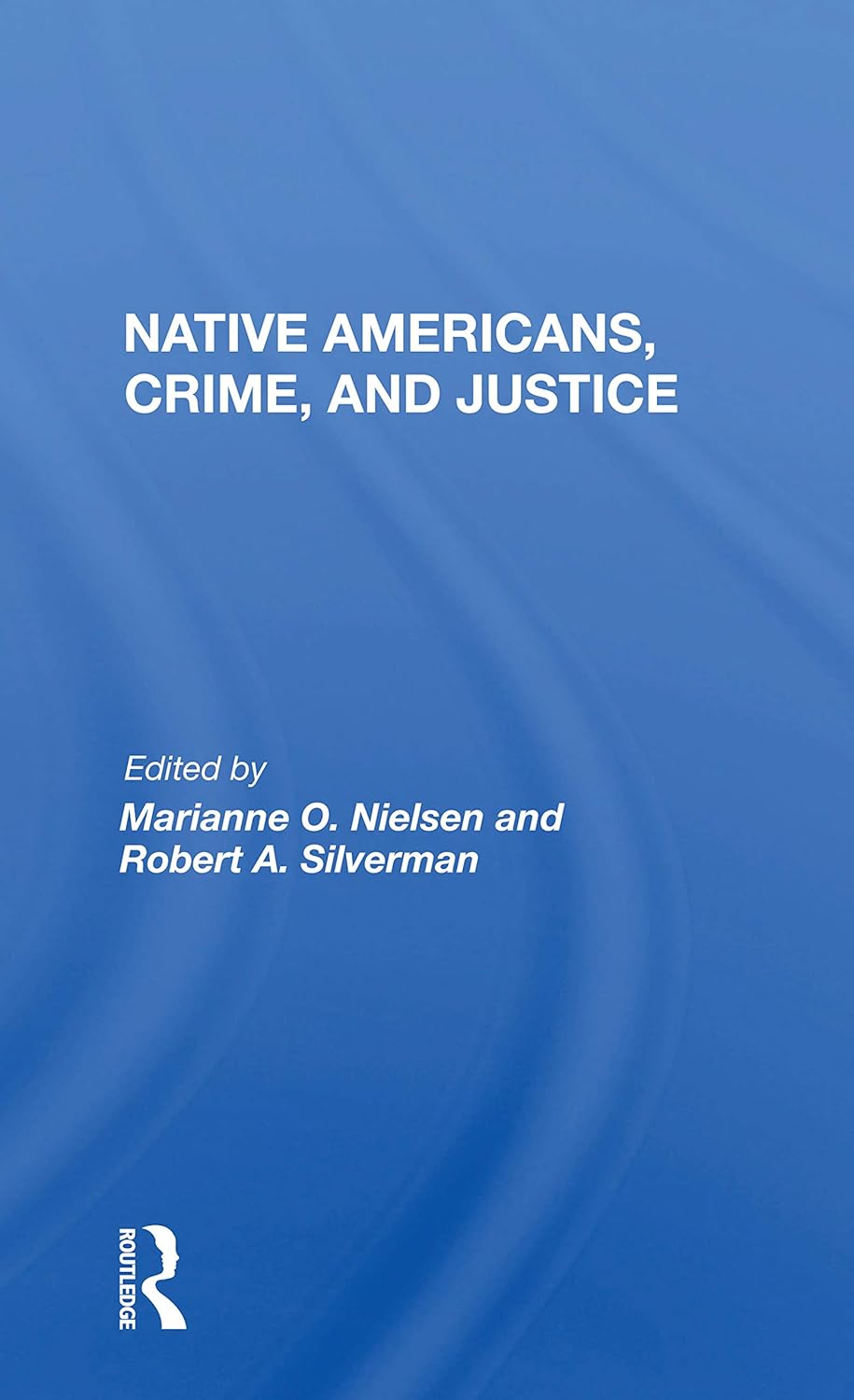 Native Americans, Crime, and Justice: A Comprehensive Analysis