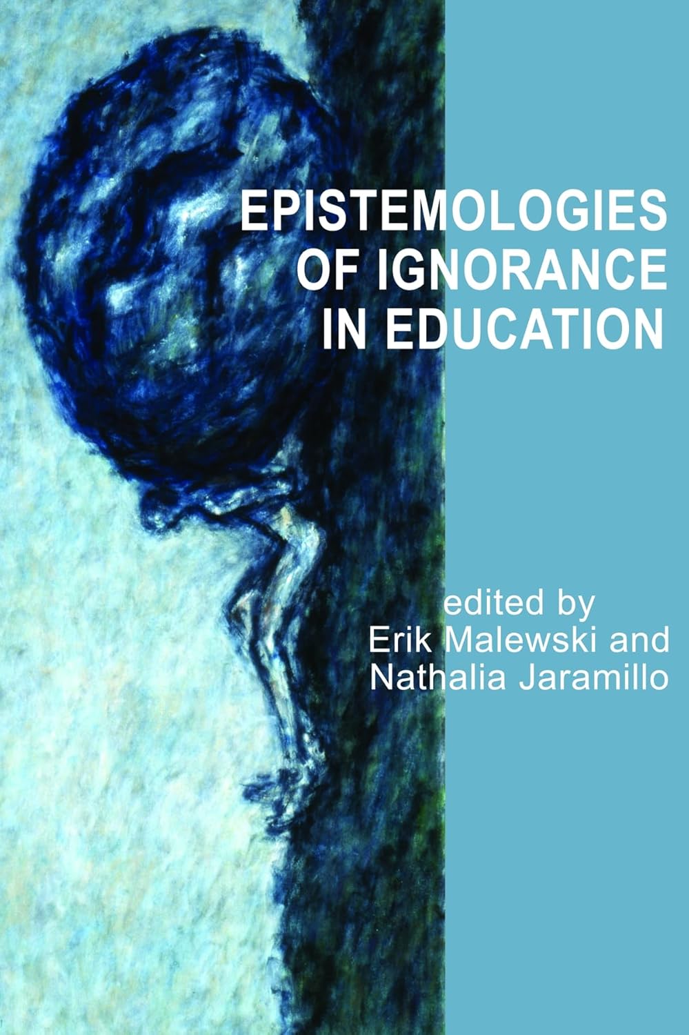 Epistemologies of Ignorance in Education: A Critical Exploration