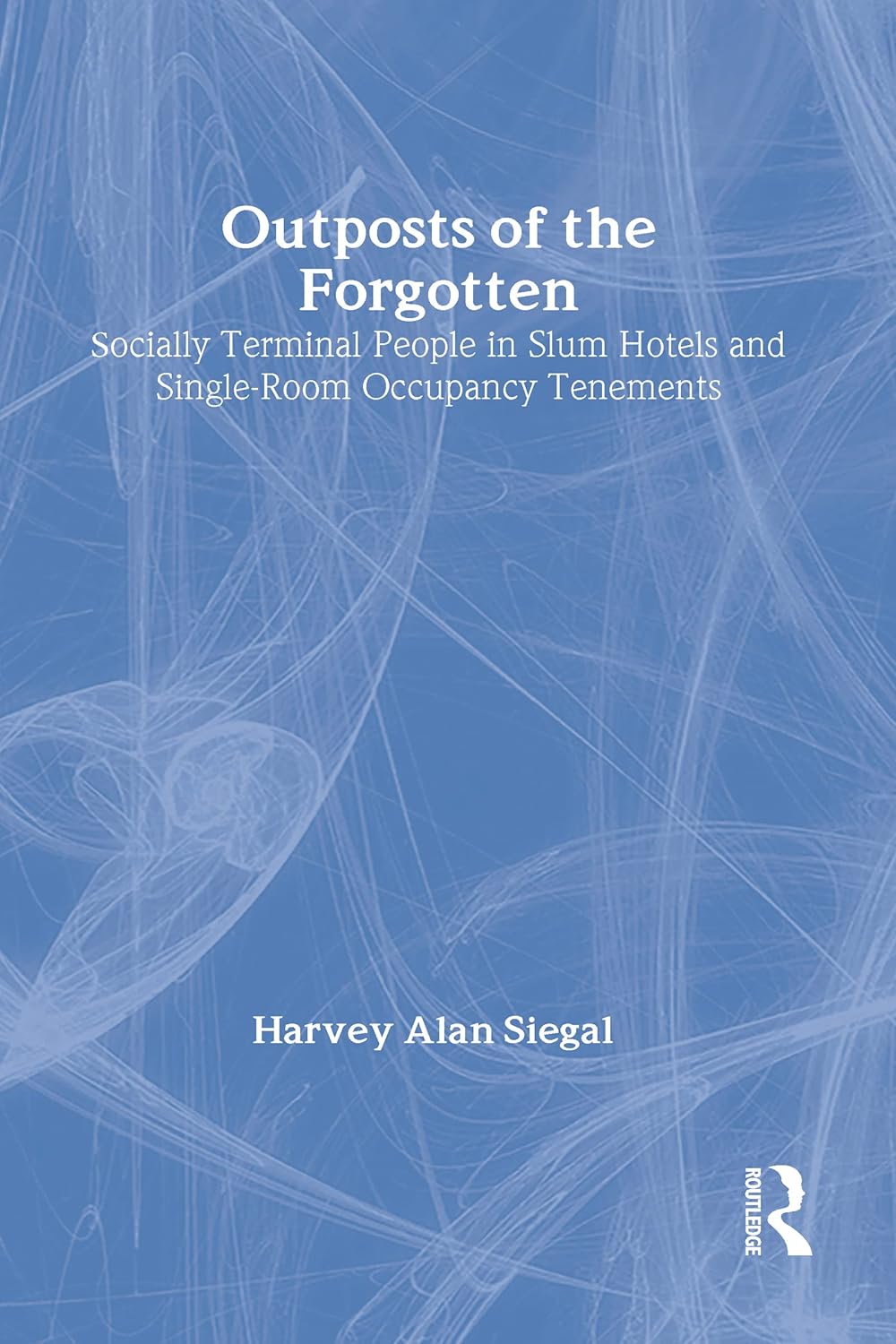Outposts of the Forgotten by Harvey Alan Siegal - A Gripping Tale
