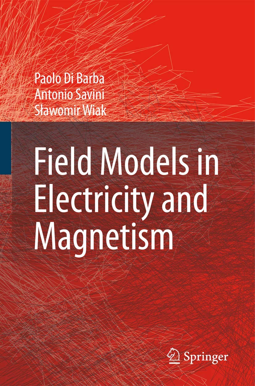 Field Models in Electricity and Magnetism: A Comprehensive Guide
