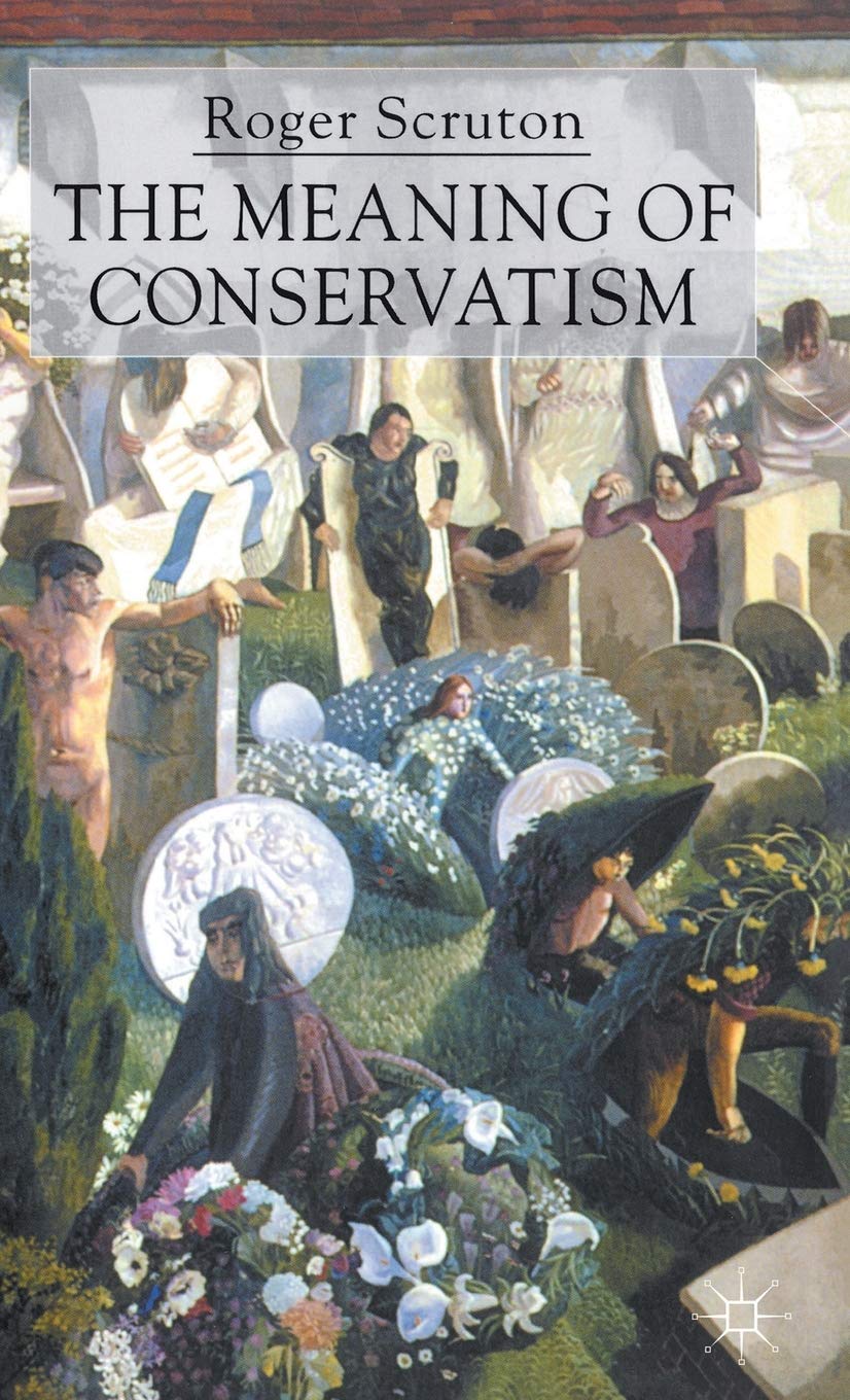 The Meaning of Conservatism - A Thoughtful Analysis of Ideas