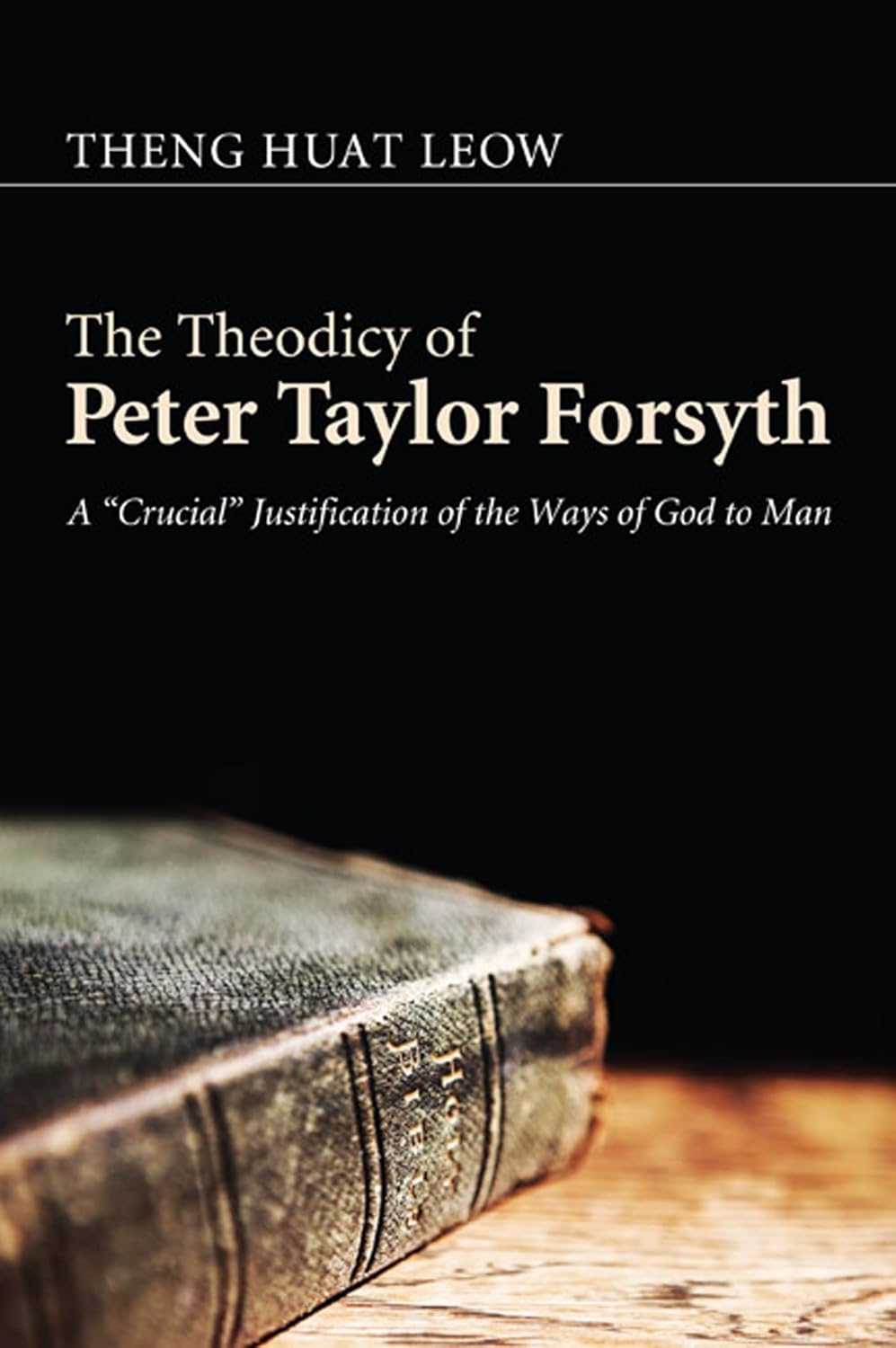 The Theodicy of Peter Taylor Forsyth: A Crucial Justification