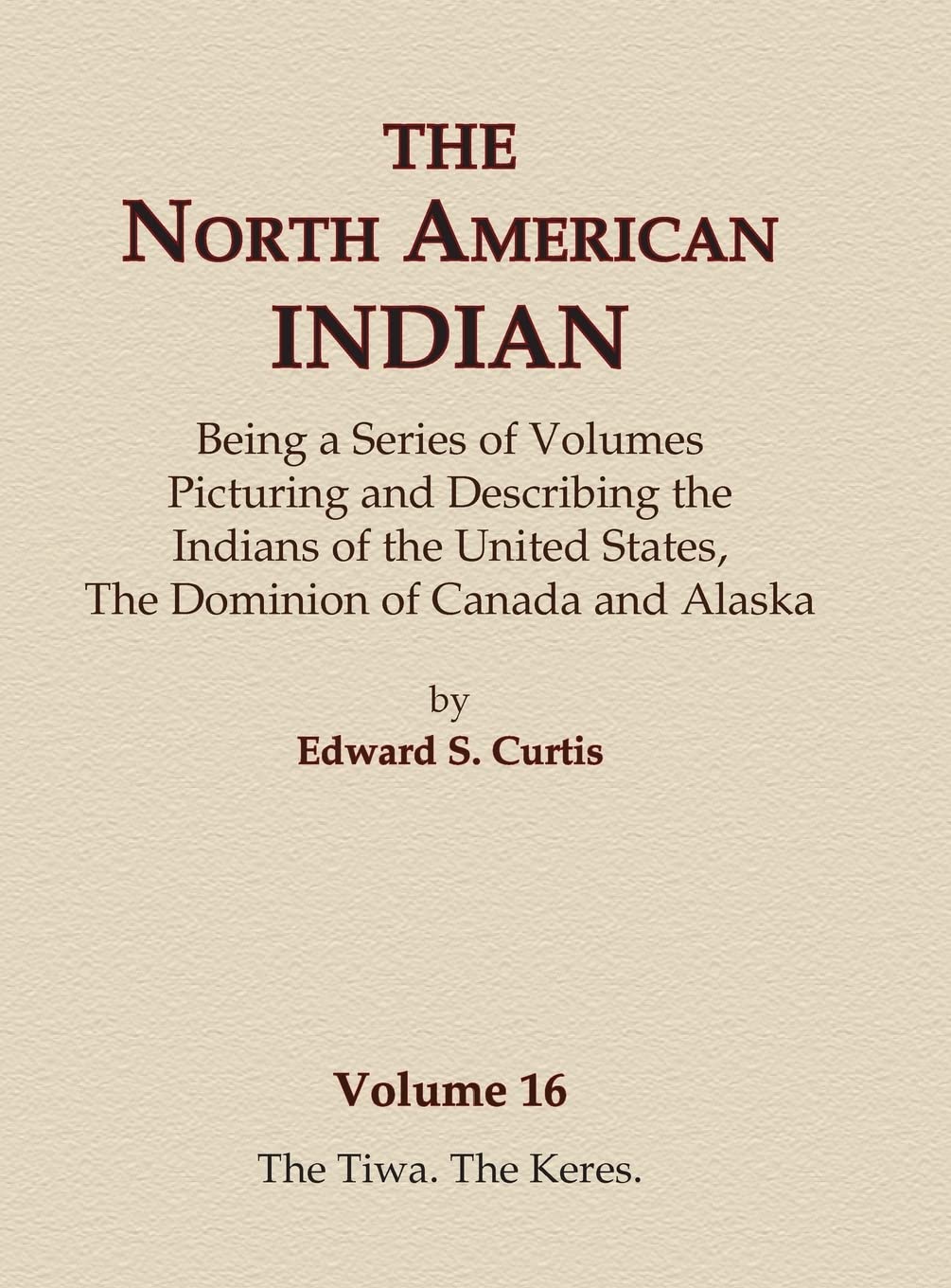 The North American Indian Volume 16 - The Tiwa and Keres Insights