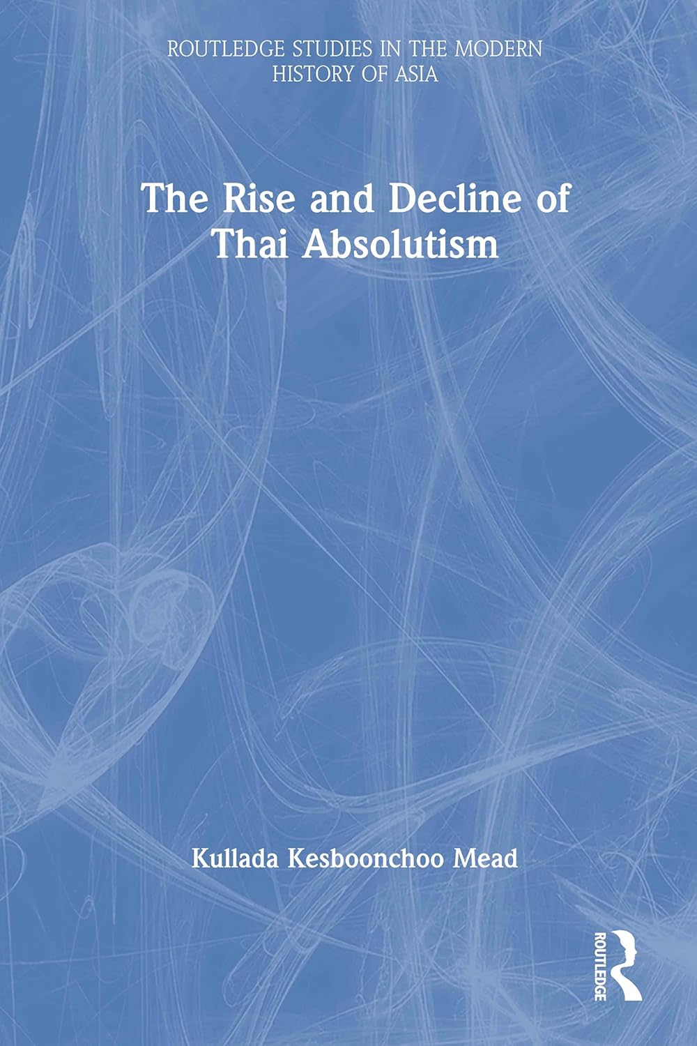 The Rise and Decline of Thai Absolutism: A Comprehensive Study