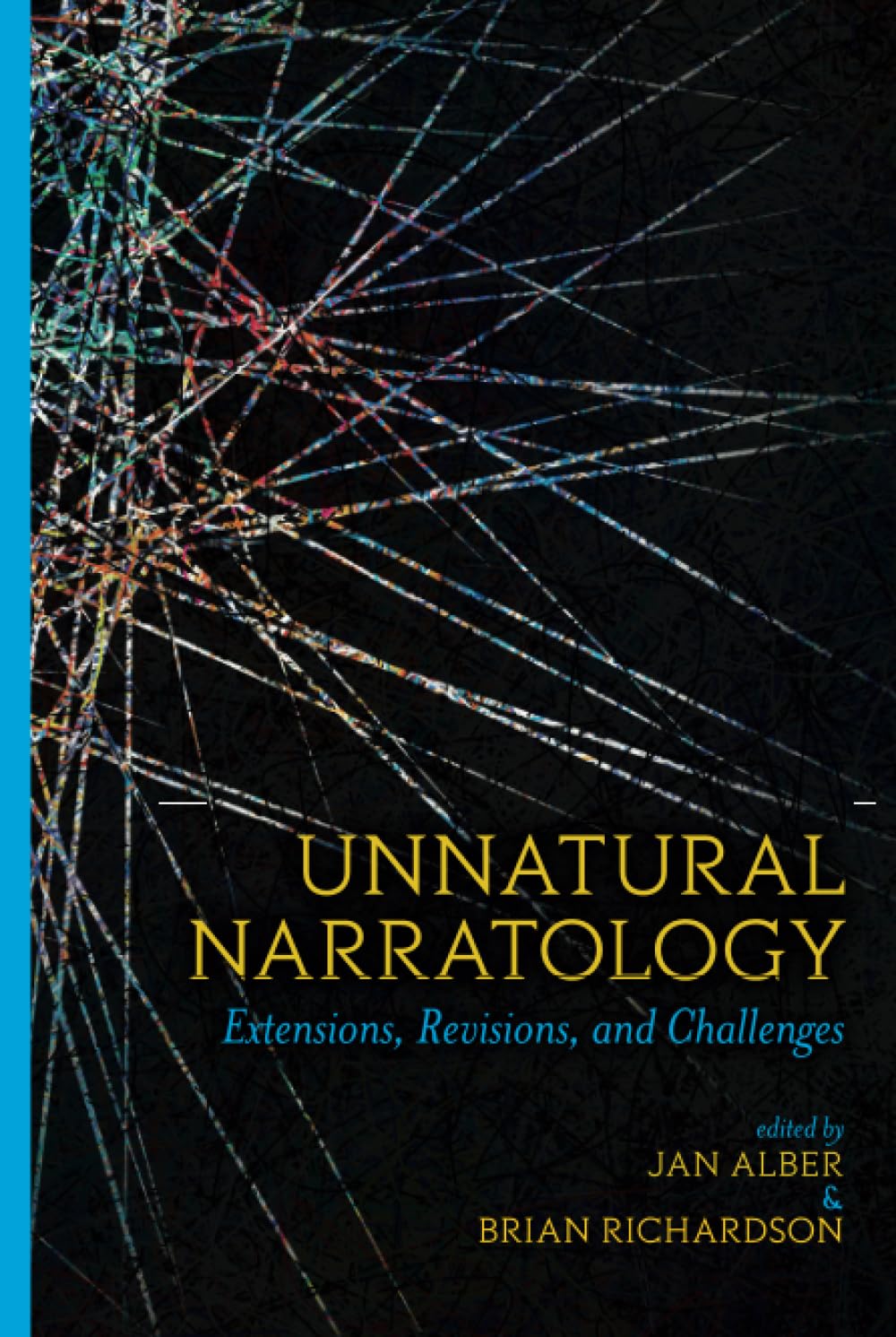 Unnatural Narratology: Extensions and Challenges in Narrative Theory