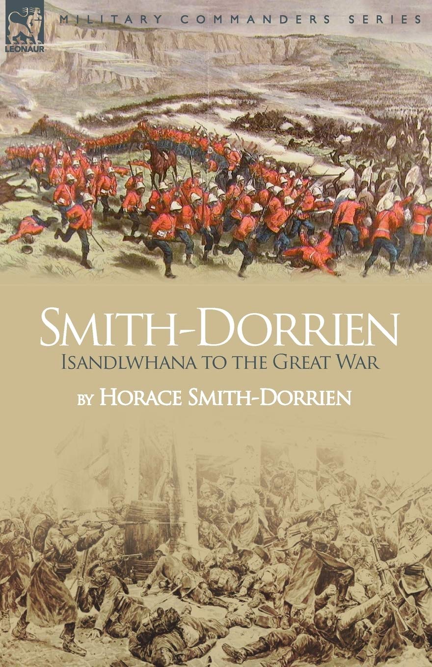 Smith-Dorrien: Isandlwhana to the Great War - A Historical Journey