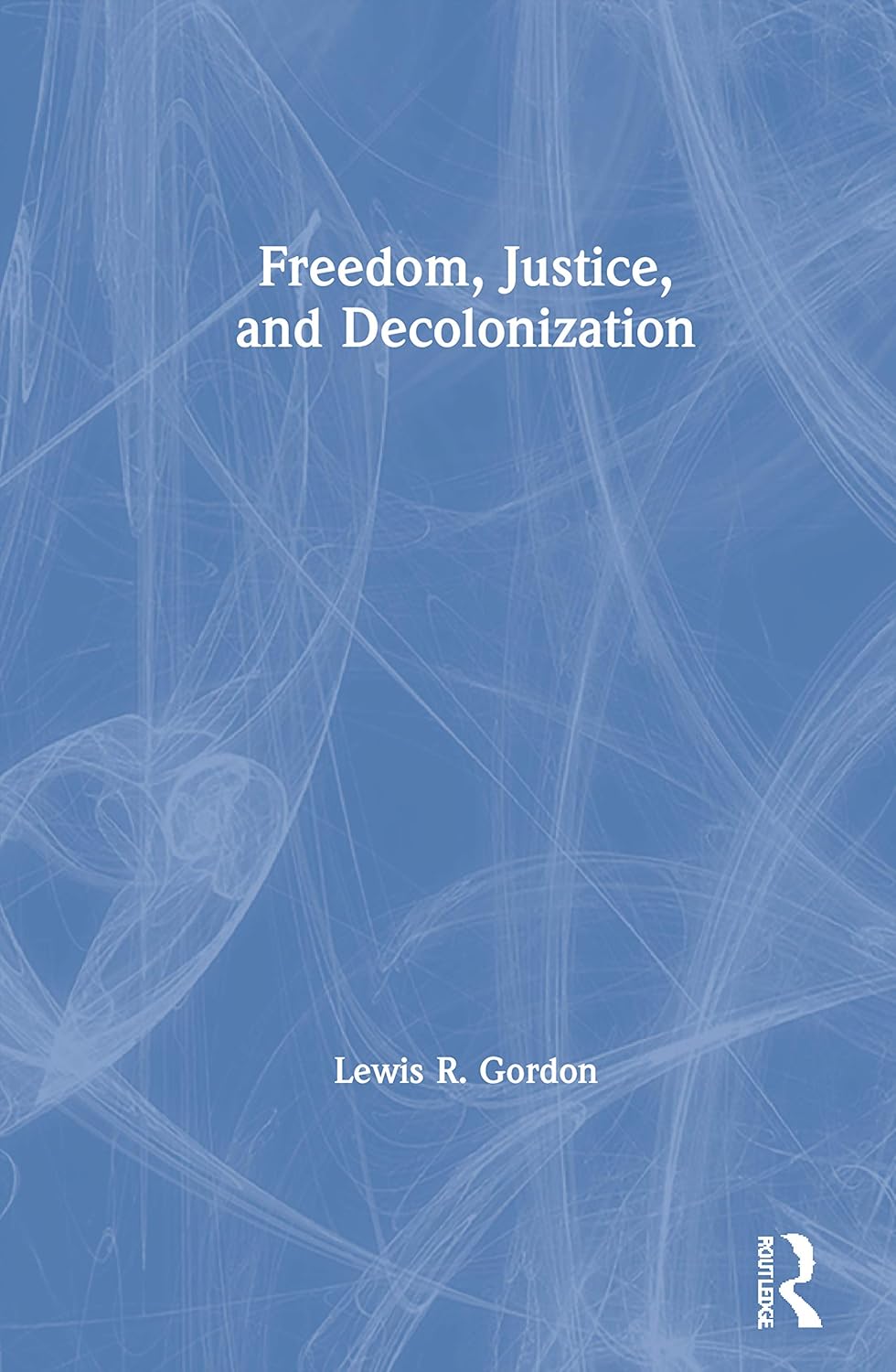 Freedom, Justice, and Decolonization by Lewis R. Gordon Review