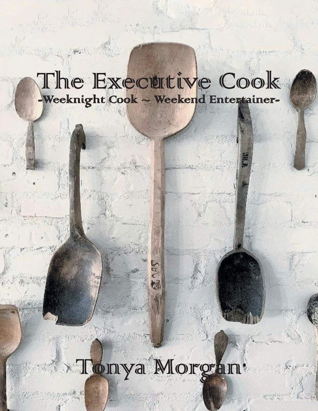 The Executive Cook: Weeknight Cook and Weekend Entertainer Guide