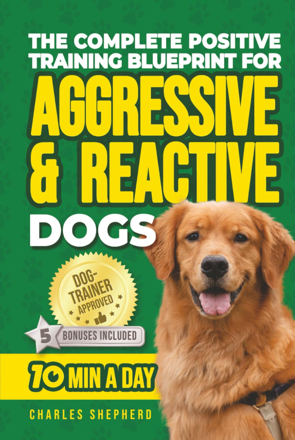 The Complete Positive Training Guide for Aggressive Dogs