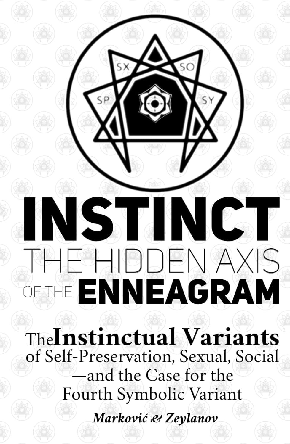 Instinct: The Hidden Axis of the Enneagram Explored in Depth