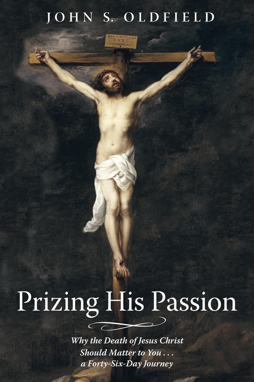 Prizing His Passion: A Forty-Six-Day Journey of Faith and Reflection