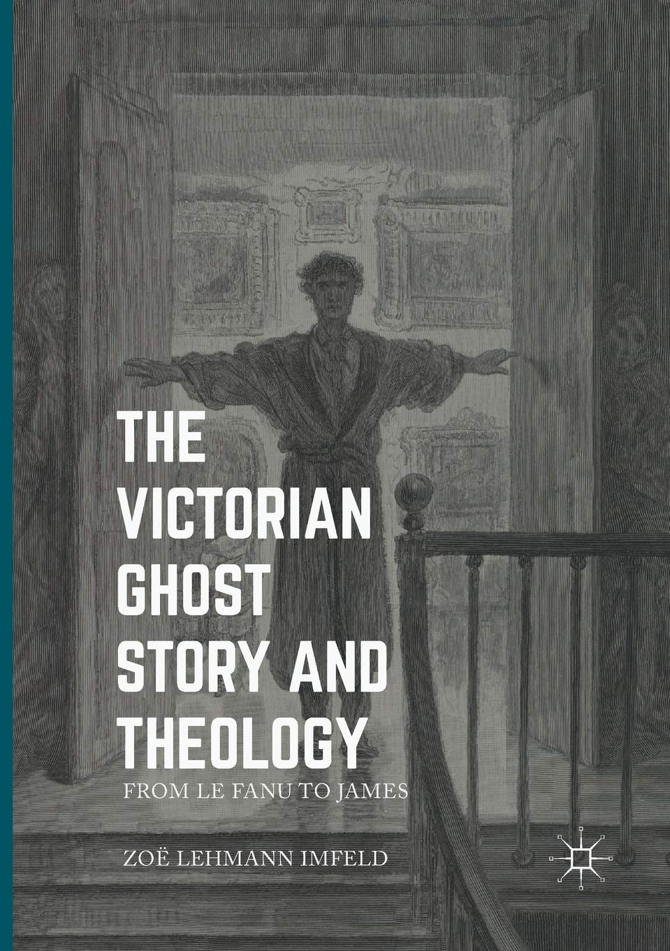 The Victorian Ghost Story and Theology: From Le Fanu to James