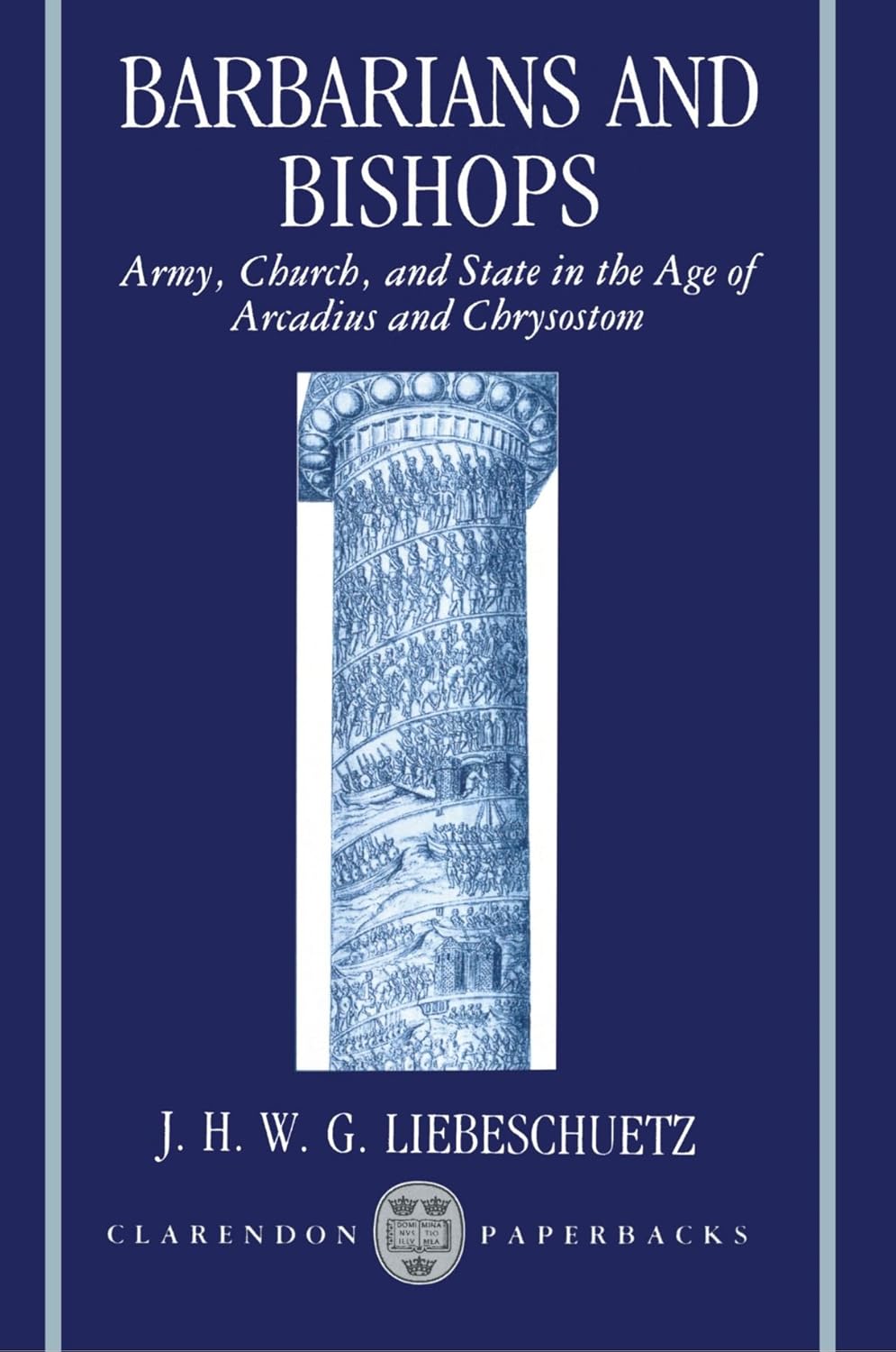 Barbarians and Bishops: Army, Church, and State in the Age of Arcadius