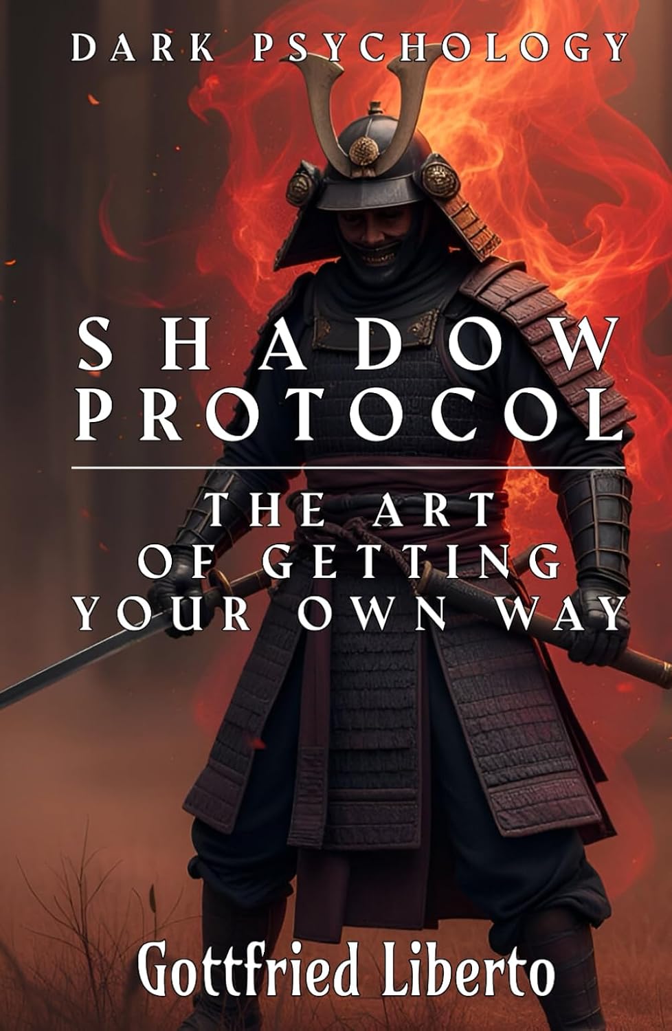 Dark Psychology and Shadow Protocol: Mastering Influence Tactics