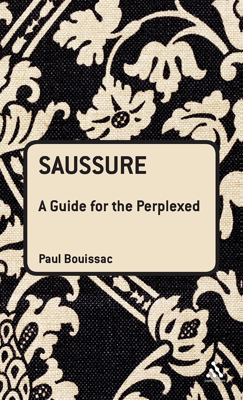 Saussure: A Comprehensive Guide for the Perplexed Readers