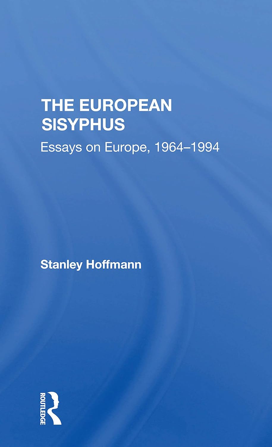 The European Sisyphus: Essays On Europe, 1964-1994 Review