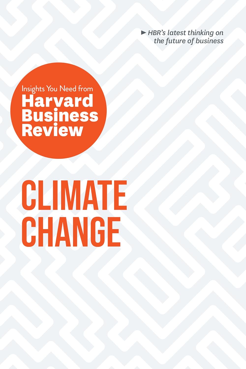 Climate Change Insights You Need from Harvard Business Review