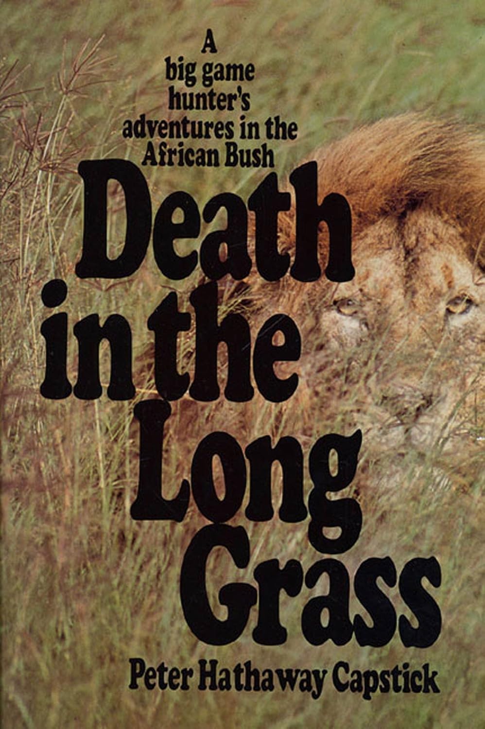 Death in the Long Grass: A Big Game Hunter's Adventures in Africa