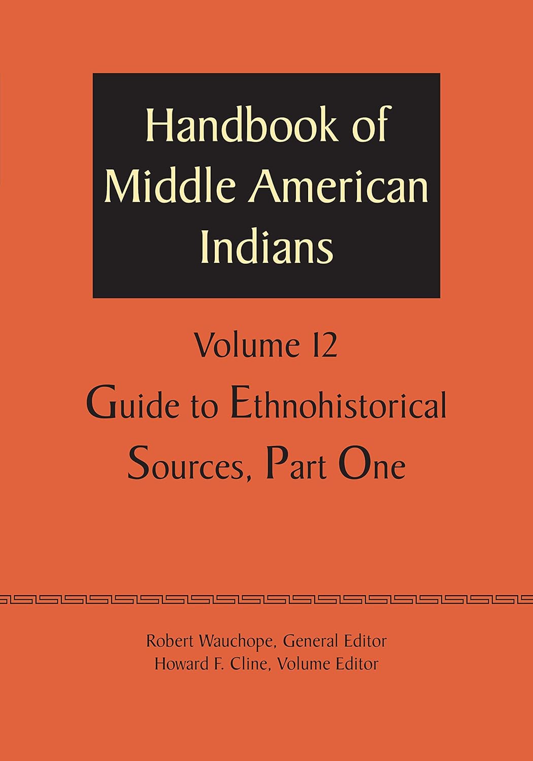 Middle American Indians Volume 12 Guide to Ethnohistorical Sources