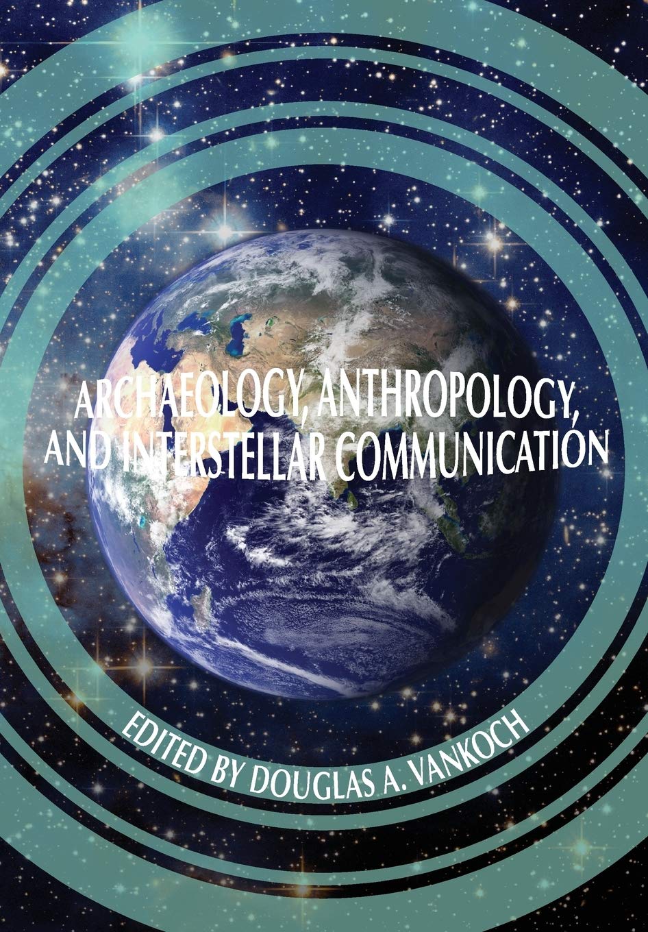 Archaeology, Anthropology and Interstellar Communication Insights