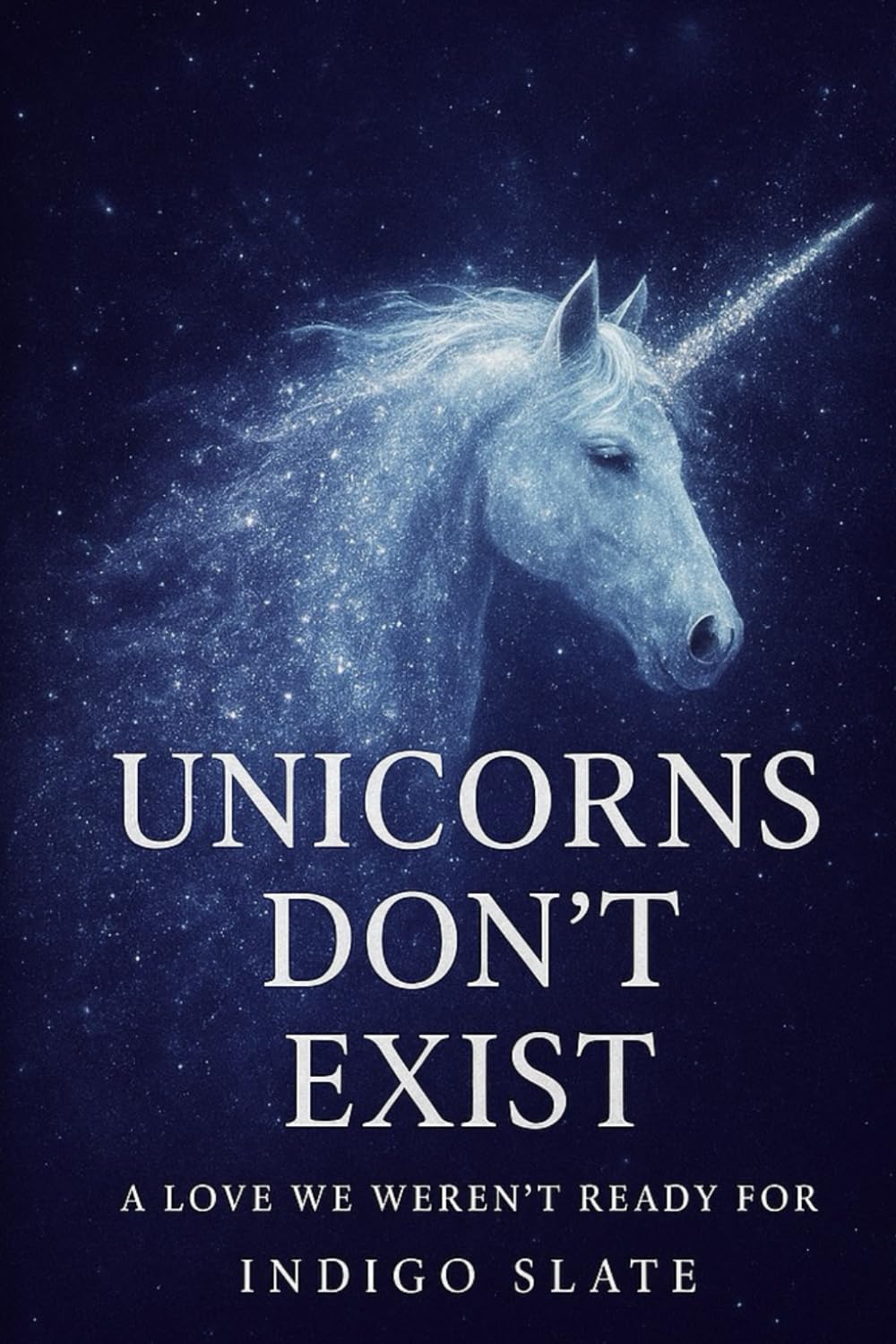 Unicorns Dont Exist: A Love We Werent Ready - A Heartfelt Journey