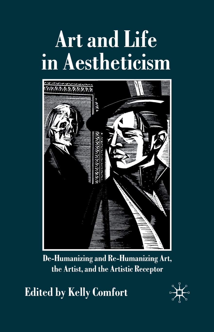 Art and Life in Aestheticism: De-Humanizing and Re-Humanizing