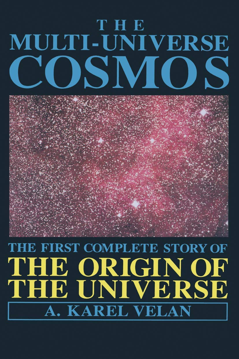 The Multi-Universe Cosmos: A Complete Story of the Universe
