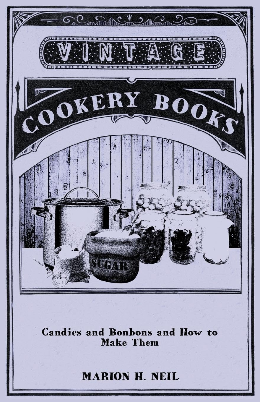 Candies and Bonbons and How to Make Them: A Sweet Guide